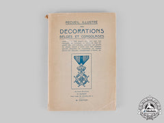 Belgium, Kingdom. Decorations Of Belgium And The Congo, Fourth Edition, By H. Quinot