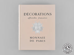 France. Décorations Officielles Françaises, By Administration Des Monnaies Et Médailles, 1956