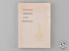 Denmark, Kingdom. Danish Orders And Medals, By Captain P.j. Jorgensen, C.1964
