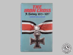 Germany, Third Reich. The Iron Cross - A History 1813-1957