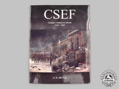 Canada. Csef: Canada's Soldiers In Siberia 1918-1919