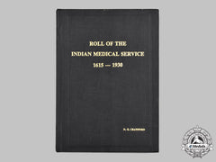 United Kingdom. Roll Of The Indian Medical Service 1615-1930