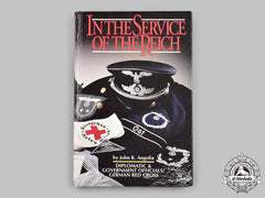 Germany, Third Reich. A Copy Of “In The Service Of The Reich: Diplomatic & Government Officials/German Red Cross”, By John R. Angolia