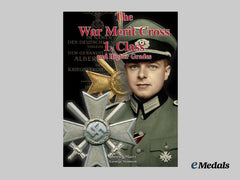 "The War Merit Cross 1. Class and Higher Grades" by Dietrich Maerz & George Stimson