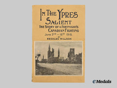 Canada, Commonwealth. “In the Ypres Salient” by Beckles Willson, First Edition