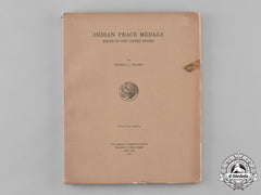 United States. Indian Peace Medals Issued In The United States By Bauman L. Belden, C.1927
