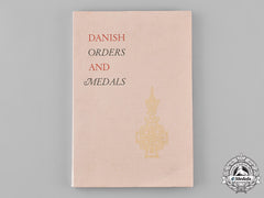 Denmark, Kingdom. Danish Orders And Medals, By Captain P.j. Jorgensen, C.1964