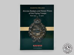 Germany. Aircrew Badges And Honor Prices Of The Flying Troops From 1913 By Carsten Baldes, 2012.