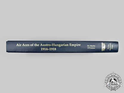 austria,_imperial._air_aces_of_the_austro-_hungarian_empire1914-1918,_by_d._martin_o’connor,1986_c20066_mnc2326