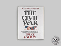 United States. The American Heritage Picture History Of The Civil War