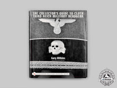 Germany, Third Reich. The Collector's Guide To Cloth Third Reich Military Headgear