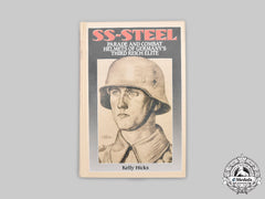 Germany, Third Reich. Ss-Steel - Parade And Combat Helmets Of Germany's Third Reich Elite, Signed And Numbered Edition