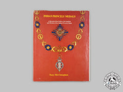 India. Indian Princely Medals: A Record Of The Orders, Decorations And Medals Of The Indian Princely States