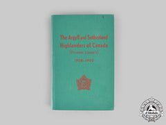 Canada. The Argyll And Sutherland Highlanders Of Canada (Princess Louise's) 1928-1953, Complied By Officers Of The Regiment