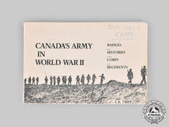 Canada. Canada’s Army In World War Ii: Badges And Histories Of The Corps And Regiments By E.r. Tripp