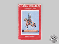 International. Model Soldiers A Collector's Guide By John G. Garratt