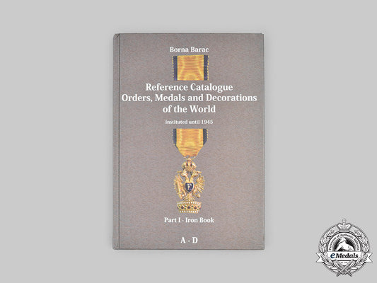 world_orders_and_medals_reference_catalogue_part_i(_a-_d)_by_borna_barac,2010._c20959_mnc6291