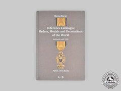 World Orders And Medals Reference Catalogue Part I (A-D) By Borna Barac, 2010.