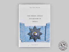 Greece. The Orders, Medals And History Of Greece By Prince Dimitri Romanoff