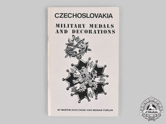 Czechoslovakia. Czechoslovakia: Military Medals And Decorations, By Martin Kozlowski And Marian Furlan