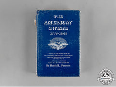 United States. The American Sword 1775-1945, Revised Edition, By Harold Leslie Peterson