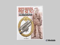 Germany, Luftwaffe. Red Shines the Sun: A Pictorial History of the Fallschirm-Infanterie, Author Signed Copy