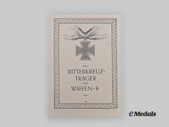 Germany, SS. Knight’s Cross Recipients of the Waffen-SS, Volume 3
