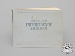A Unique Copy Of “Decisive Hours”; Wartime Propagandakompanie Photos By Eric Borchert, Kia