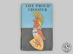 United Kingdom. The Proud Trooper - The History Of The Ayrshire (Earl Of Carrick's Own) Yeomanry By Major W. Steel Brownlie, Mc, Td, Ma