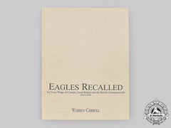 Canada. Eagles Recalled - Air Force Wings Of Canada, Great Britain And The British Commonwealth 1913-1945 By Warren Carroll