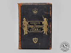 United Kingdom. The History Of The Turko-Russian War, By Joseph Smith