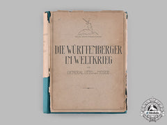 Germany, Imperial. Die Württemberger Im Weltkrieg, Ein Geschichts, Erinnerungs Und Boltsbuch, 1924