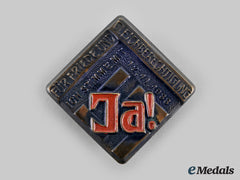 Germany, Third Reich. A 1933 Referendum Propaganda Badge