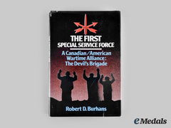 Canada And The United States. The First Special Service Force: A Canadian/ American Wartime Alliance: The Devil’s Brigade By Robert D. Burhans