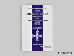 Canada, Cef. The Military Cross Awarded To Members Of The Cef: 1915-1921”, By Riddle And Mitchell