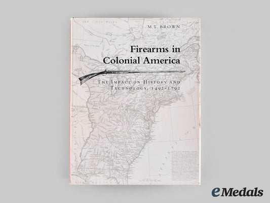 united_states._firearms_in_colonial_america:_the_impact_on_history_and_technology,1492-1792,_by_m.l._brown_m20_00319