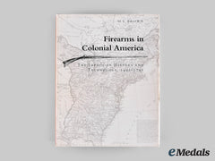 United States. Firearms In Colonial America: The Impact On History And Technology, 1492-1792, By M.l. Brown