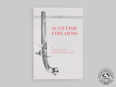 International. Scottish Firearms, By Claude Blair And Robert Woosnam-Savage