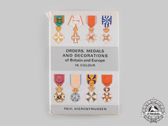 Orders, Medals And Decorations Of Britain And Europe In Colour By Paul Hieronymussen