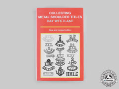 United Kingdom. Collecting Metal Shoulder Titles, 2Nd Edition By Ray Westlake