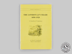 United Kingdom. The London Gun Trade, 1850-1920: A Checklist Of Tradesmen, By Joyce E. Gooding And Peter A. Scott-Edeson