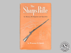 United States. The Sharps Rifle - Its History, Development And Operation
