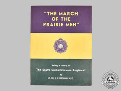 Canada. "The March Of The Prairie Men" Being A Story Of The South Saskatchewan Regiment