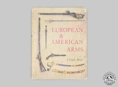 United States. European & American Arms By Claude Blair