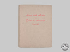 United States. Arms And Armor In Colonial America 1526-1783