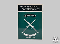 Canada, United Kingdom. Collector's Guide To The Fairbairn-Sykes Fighting Knife