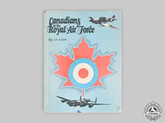 Canada. Canadians In The Royal Air Force, Signed By Author Les Allison