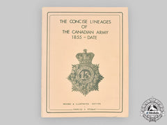 Canada. The Concise Lineages Of The Canadian Army 1855-Date, Revised And Illustrated Edition