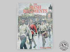 United Kingdom. The Irish Regiments - A Pictorial History 1683-1987
