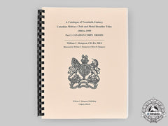 Canada. A Catalogue Of Twentieth-Century Canadian Military Cloth And Metal Shoulder Titles 1900 To 1999